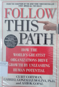 Follow this path : how the world's greatest organizations drive growth by unleashing human potential