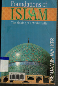 Foundations of Islam: the Making of a World Faith