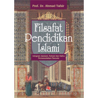 Filsafat Pendidikan Islami : Integrasi Jasmani, Rohani, dan Kalbu Memanusiakan Manusia