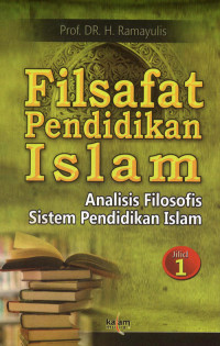 Filsafat pendidikan Islam: analisis filosofis sistem pendidikan Islam