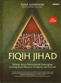Fiqih jihad: sebuah karya monumental terlengkap tentang jihad menurut AL-Quran dan Sunnah