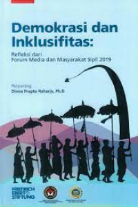 Demokrasi dan inklusifitas : refleksi dari forum media dan masyarakat sipil 2019