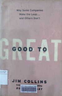 Good to great: why some companies make the leap--and others don't