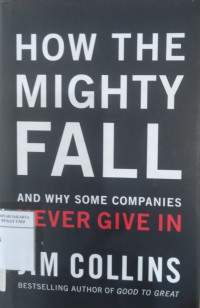 How the mighty fall: and why some companies never give in