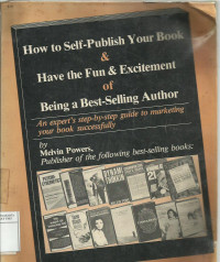 How to self-publish your book & have the fun & excitement of being a best-selling author: an expert's step-by-step guide to marketing your book successfully