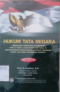 Hukum tata negara: memahami dan memaknai ketentuan ayat (1) pasal 3 dan ketentuan pasal 20 Undang-undang Dasar Republik Indnesia tahun 1945 pasca perubahan keempat