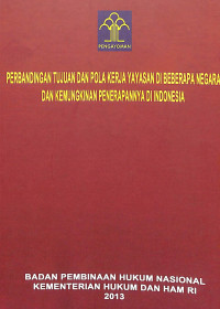 Perbandingan tujuan dan pola kerja yayasan di beberapa negara dan kemungkinan penerapannya di Indonesia