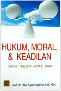 Hukum , moral, &keadilan : sebuah kajuan filsafat hukum