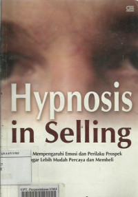 Hypnosis in selling: cara mempengaruhi emosi dan perilaku prospek agar lebih mudah percaya dan membeli