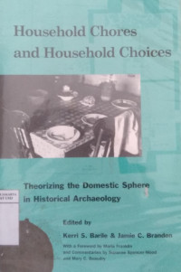 Household chores and household choices: theorizing the domestic sphere in historical archaeology