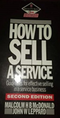 How to sell a service : guidelines for effective selling in a service business