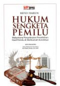 Hukum Sengketa Pemilu : Mekanisme Penyelesaian Perselisihan Hasil Pemilu di Mahkamah Konstitusi