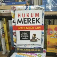 Hukum Merek (Trademark Law): Dalam Era dan Integrasi Ekonomi