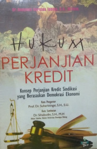 Hukum perjanjian kredit: konsep perjanjian kredit sindikasi yang berasaskan demokrasi ekonomi