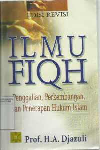 ILMU FIQH: penggalian, perkembangan dan penerapan hukum islam