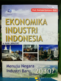 Ekonomika industri Indonesia: menuju negara industri baru 2030?