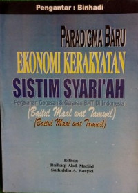 Paradigma baru ekonomi kerakyatan sistim syari'ah : perjalanan gagasan BMT di Indonesia