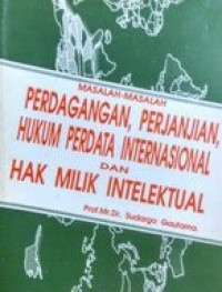 Masalah-masalah perdagangan, perjanjian, hukum perdata internasional dan hak milik intelektual