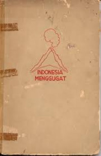 Indonesia menggugat : pidato pembelaan Bung Karno di depan pengadilan kolonial, Bandung, 1930