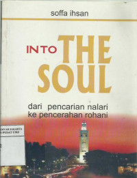 Into the soul: dari pencarian nalarI ke pencerahan rohani