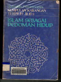 Kumpulan karangan terpilih jilid 1: Islam sebagai pedoman hidup