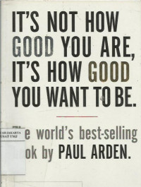 It's Not How Good You Are, It's How Good You Want To Be