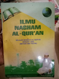 Ilmu Nagham Al-Qur'an : Belajar Membaca Al-Qur'an dengan Lagu (Metode SBA Teotik)