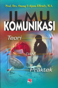 Ilmu komunikasi: teori dan praktek