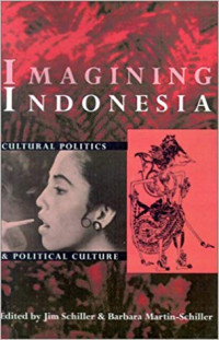 Imagining Indonesia: cultural politics and political culture