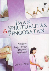 Iman, Spiritualitas dan Pengobatan : Panduan bagi Tenaga Pelayanan Kesehatan