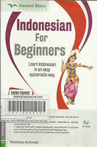 Indonesia For Beginners : Learning Indonesia In An Easy Symtematic Way