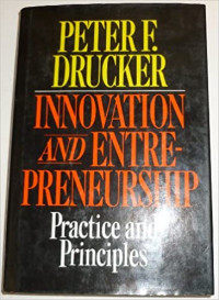 Innovation and entrepreneurship : practice and principles