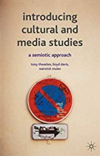 Introducing cultural and media studies: a semiotic approach