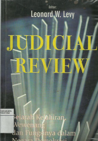 Judicial review: sejarah kelahiran, wewenang dan fungsinya dalam negara demokrasi