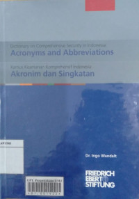 Dictionary on comprehensive security in Indonesia: acronyms and abbreviations=kamus keamanan komprehensif Indonesia:akromin dan singkatan