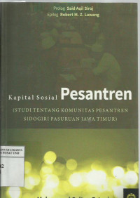 Kapital sosial pesantren: (studi tentang komunitas pesantren Sidogiri Pasuruan Jawa Timur)