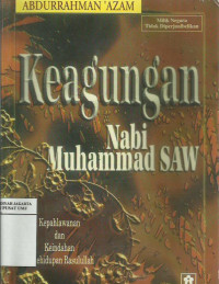 Keagungan Nabi Muhammad SAW: kepahlawanan dan keindahan prikehidupan Rasulullah