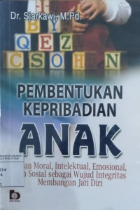 Pembentukan kepribadian anak: peran moral, intelektual, emosional, dan sosial sebagai wujud integritas membangun jati diri