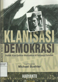 Klanisasi demokrasi: politik Klan Qahhar Mudzakkar di Sulawesi Selatan