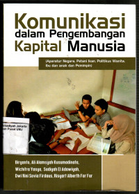 Komunikasi dalam Pengembangan Kapital Manusia: Aparatur Negara, Petani Ikan, Politikus Wanita, Ibu, dan Anak dan Pemimpin