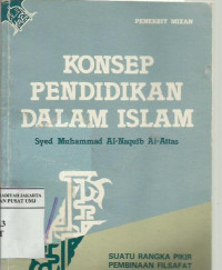 Konsep pendidikan dalam Islam: suatu rangka pikir pembinaan filsafat pendidikan Islam
