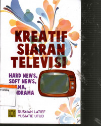 Kreatif Siaran Televisi: Hard News, Soft News, Drama, Nondrama