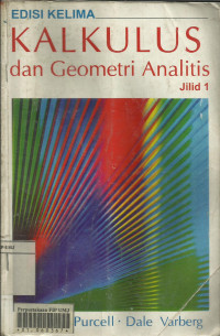 Kalkulus dan Geometri Analitis :Jilid 1