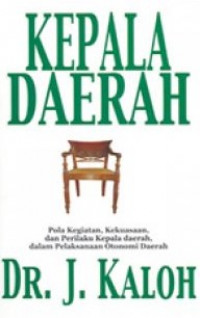 Kepala daerah: pola kegiatan, kekuasaan dan perilaku kepada daerah, dalam pelaksanaan otonomi daerah