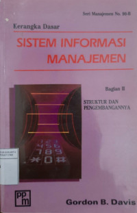 Kerangka dasar sistem informasi manajemen. bagian II : struktur dan pengembangannya