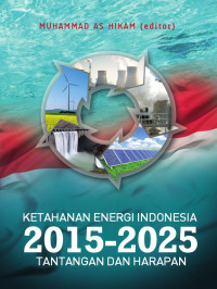 Ketahanan energi Indonesia 2015-2025: tantangan dan harapan