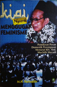 Kiai Nyentrik Menggugat Feminisme : Pemikiran Peran Domestik Perempuan Menurut K.H. Abd. Muchit Muzadi