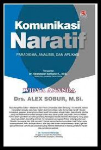 Komunikasi naratif: paradigma, analisis, dan aplikasi