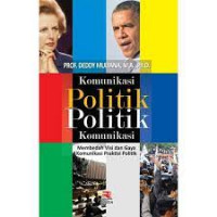Komunikasi politik politik komunikasi: membedah visi dan gaya komunikasi praktisi politik