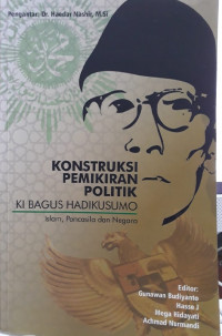 Kontruksi pemikiran politik Ki Bagus Hadikusumo : Islam, pancasila dan negara